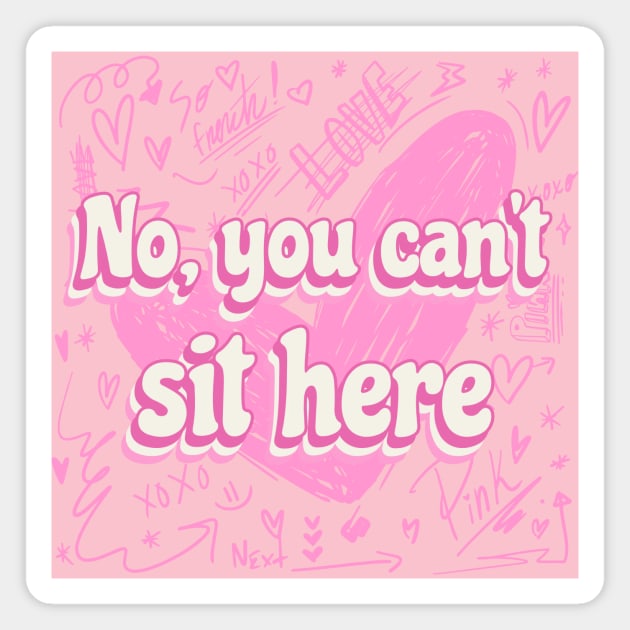 Mean Girls You Can't Sit With Us Popular Girls Cool Kids Magnet by Tip Top Tee's